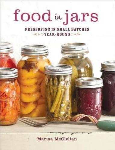 Food in Jars: Preserving in Small Batches Year-Round – Hardcover – GOOD