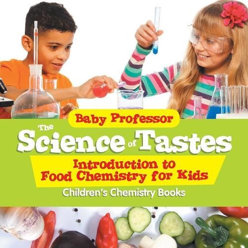 Baby Professor The Science of Tastes – Introduction to Food Chemistr (Paperback)