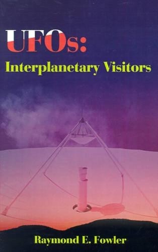 Raymond E Fowler UFOs: Interplanetary Visitors (Paperback) (UK IMPORT)