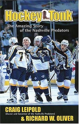 Hockey Tonk: The Amazing Story of the Nashville Predators by Leipold, Craig,Oliv