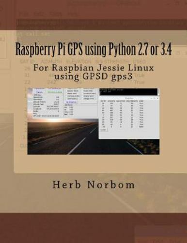 Raspberry Pi Gps Using Python 2.7 or 3.4 : For Raspbian Jessie Linux Using Gp…