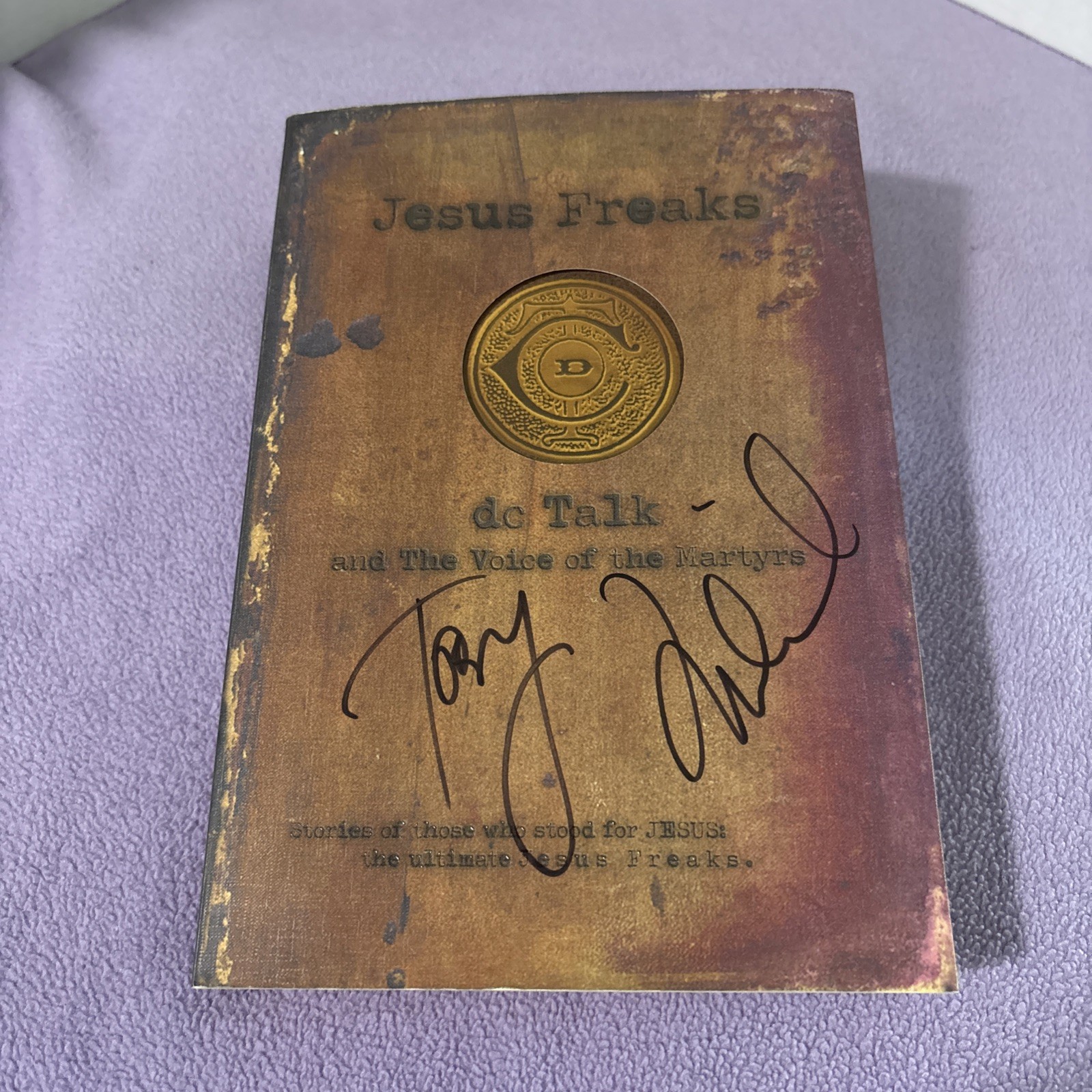 Jesus Freaks : DC Talk And The Voice Of The Martyrs, Autographed