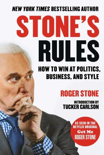 Stone’s Rules: How to Win at Politics, Business, and Style by Stone, Roger