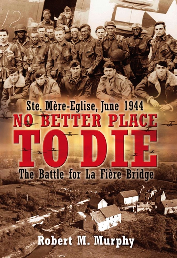 No Better Place to Die by Robert M. Murphy
