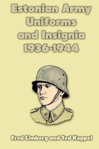 Ted Koppel Fred Limber Estonian Army Uniforms and Insignia 1936-194 (Paperback)