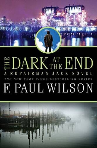 The Dark at the End (Repairman Jack) – Hardcover By Wilson, F. Paul – GOOD