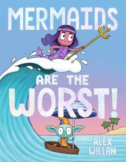 Mermaids Are the Worst! Picture Book Alex Willan