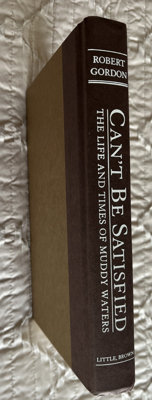 5X SIGNED–Can’t Be Satisfied: The Life and Times of Muddy Waters-2002-HC 1st Ed