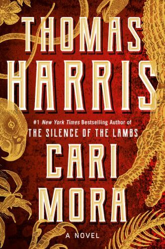 Cari Mora: A Novel – 9781538750148, hardcover, Thomas Harris