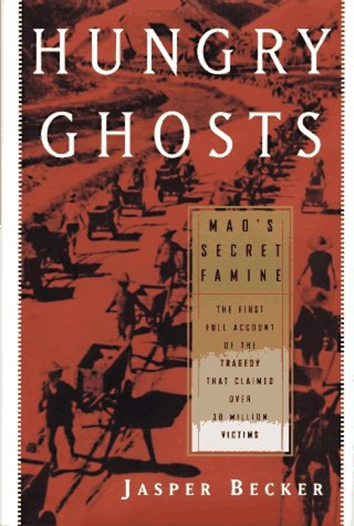 Hungry Ghosts : Mao’s Secret Famine Hardcover Jasper Becker
