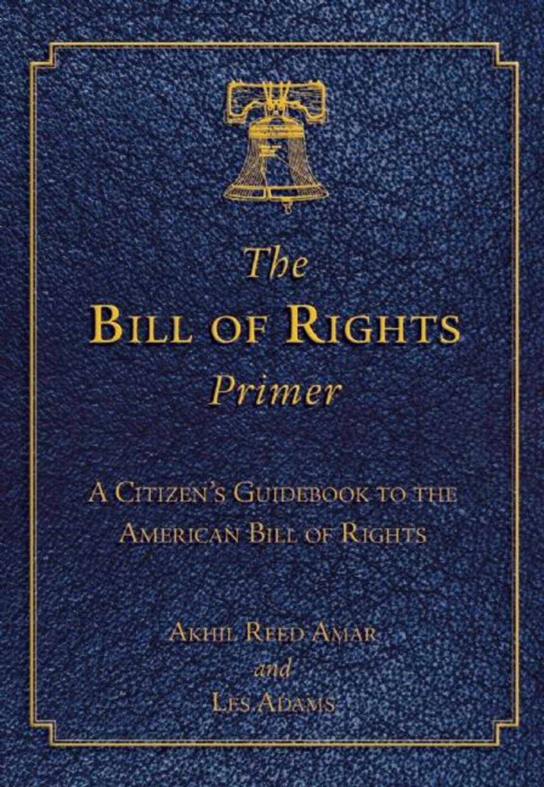 The Bill of Rights Primer: A Citizen’s Guidebook to the American Bill of Rig…