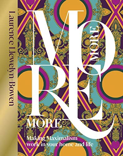 More More More: Making Maximalism Work in Yo… by Llewelyn-Bowen, Laur Hardback