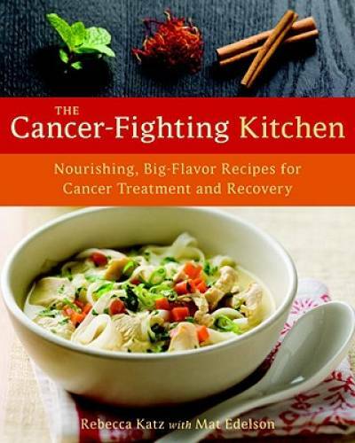 The Cancer-Fighting Kitchen: Nourishing, Big-Flavor Recipes for Cancer Tr – GOOD