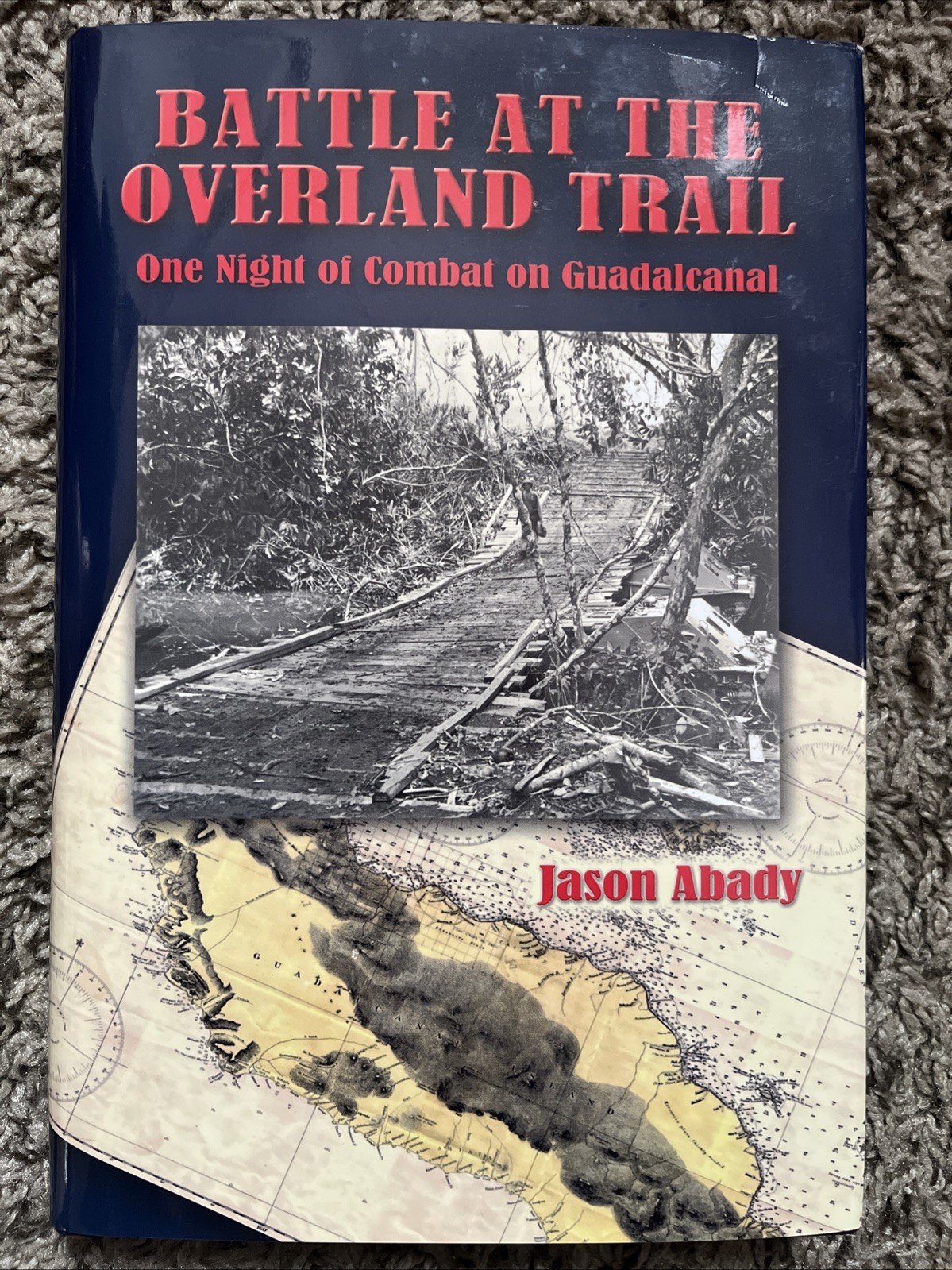 SIGNED: Battle at Overland Trail: One Night of Combat on Guadalcanal by J. Abady