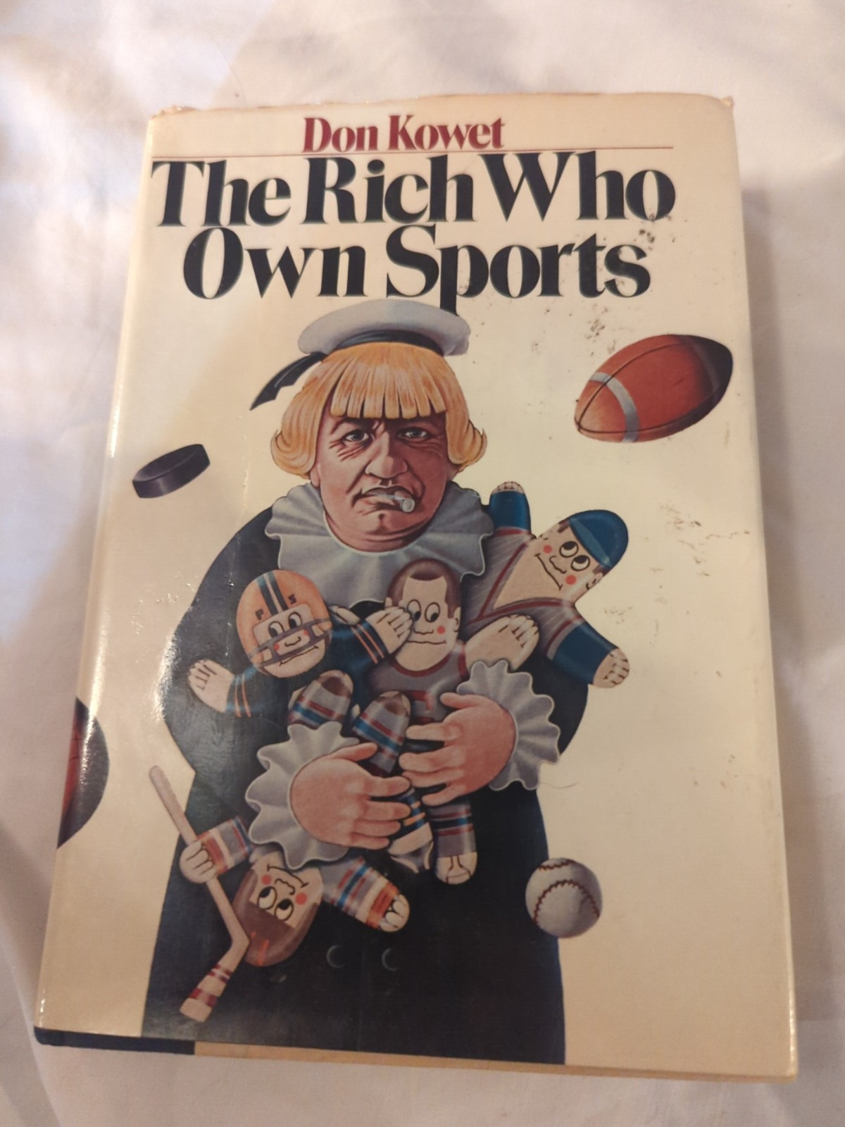 The Rich Who Own Sports, by Don Kowet 1977 First Edition