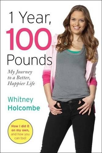 Whitney Holcombe 1 Year, 100 Pounds (Paperback)