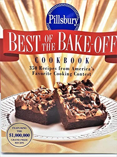 Pillsbury: Best of the Bake-off Cookbook: 350 Recipes from Amerias Favor – GOOD