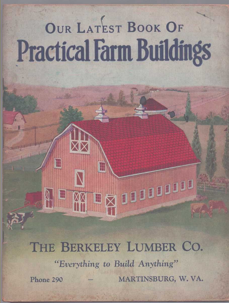 PRACTICAL FARM BUILDINGS Berkeley Lumber Co. Martinsburg Stapled wraps 1930