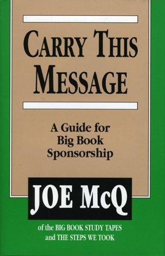 Carry This Message : A Guide for Big Book Sponsorship, Paperback by McQ, Joe,…