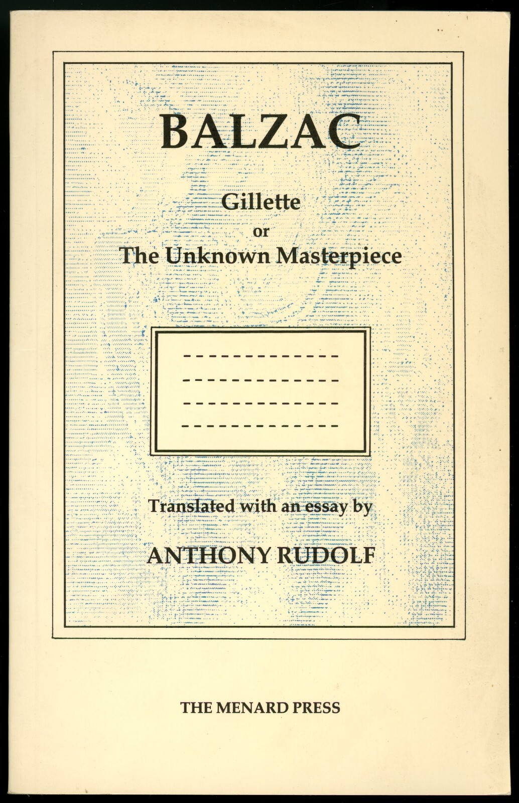 Gillette or the Unknown Masterpiece. Balzac. Signed by Anthony Rudolf.