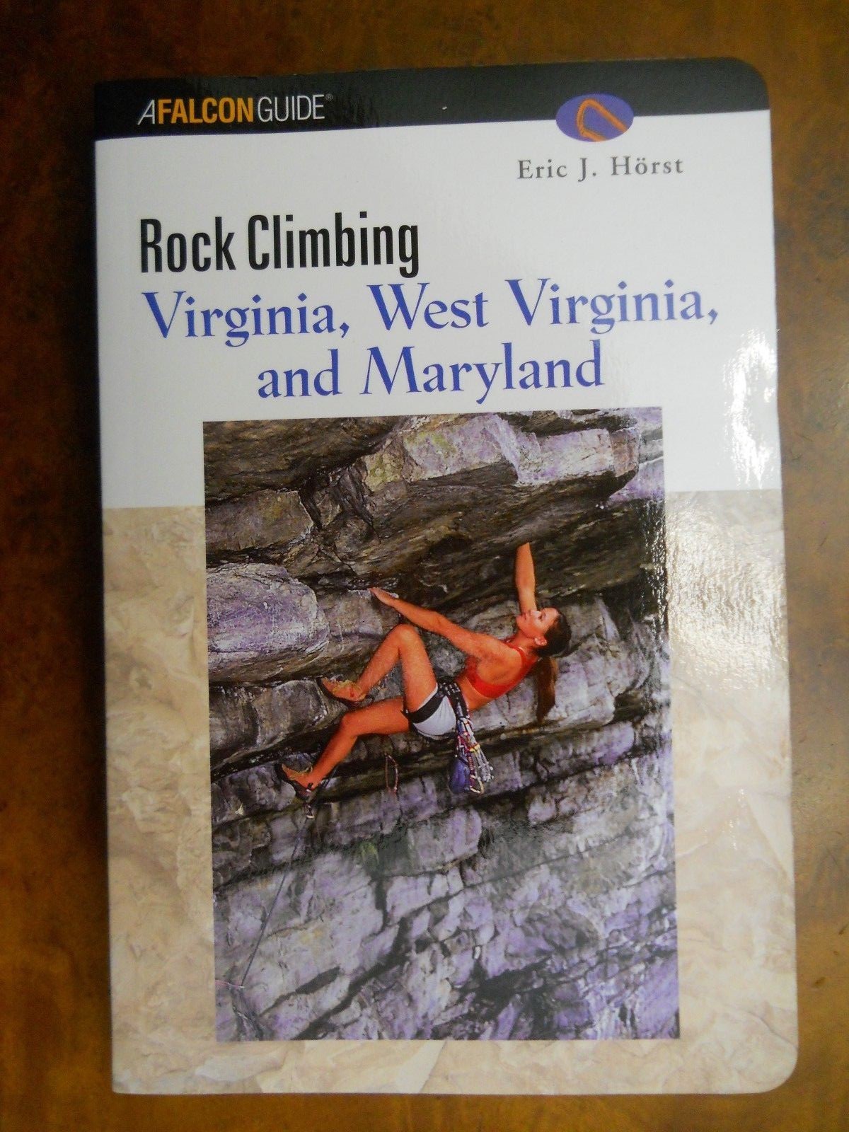 FALCON GUIDE, ROCK CLIMBING VIRGINIA, WEST VIRGINIA, & MARYLAND, ERIC HORST(NEW)