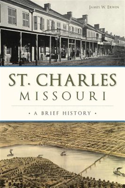 St. Charles, Missouri : A Brief History, Paperback by Erwin, James W., Like N…