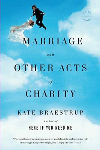 Marriage and Other Acts of Charity: A Memoir by Braestrup, Kate