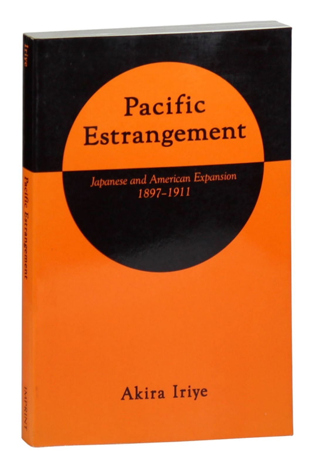 Pacific Estrangement Japanese And American Expansion 1897-1911 Akira Iriye 1994