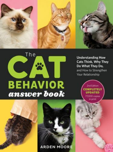 The Cat Behavior Answer Book, 2nd Edition: Understanding How Cats Think, Why…