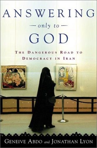 ANSWERING ONLY TO GOD: FAITH AND FREEDOM IN By Geneive Abdo & Jonathan Lyons