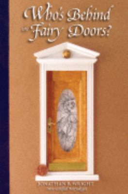 Who’s Behind the Fairy Doors? by Jonathan B. Wright