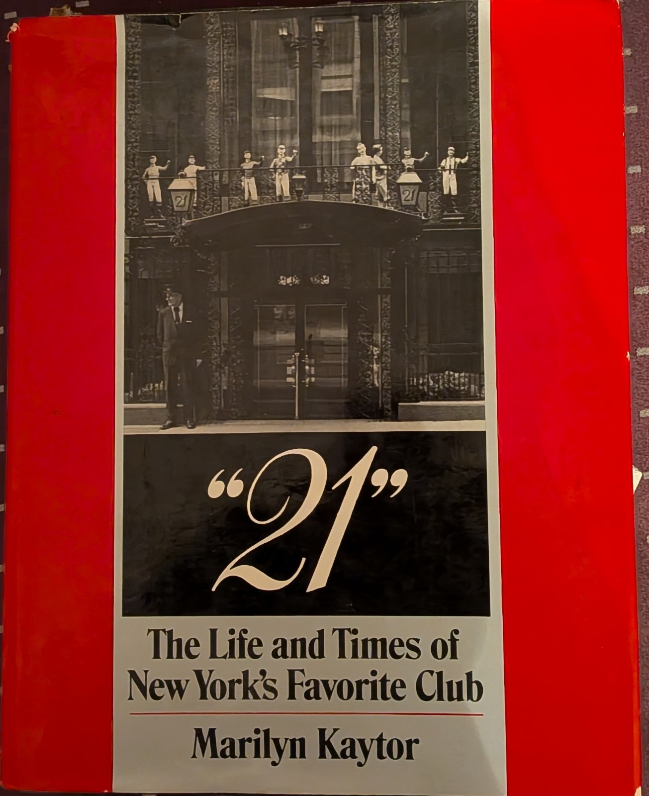 TWENTY 21 CLUB THE LIFE & TIMES OF NEW YORK’S FAVORITE CLUB BY KAYTOR, MARILYN
