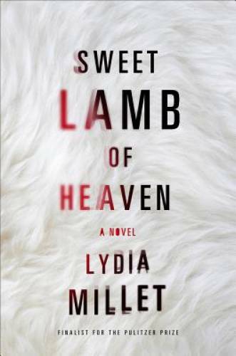 Sweet Lamb of Heaven: A Novel – Hardcover By Millet, Lydia – GOOD