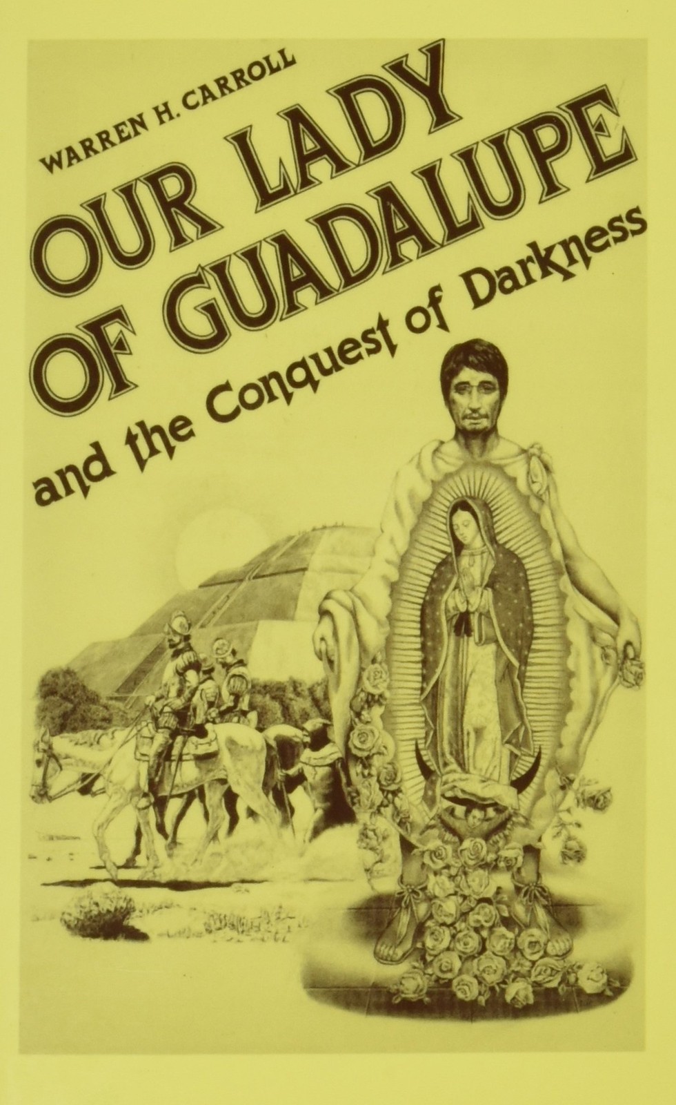 OUR LADY OF GUADALUPE: AND THE CONQUEST OF DARKNESS BY Warren H. Carroll