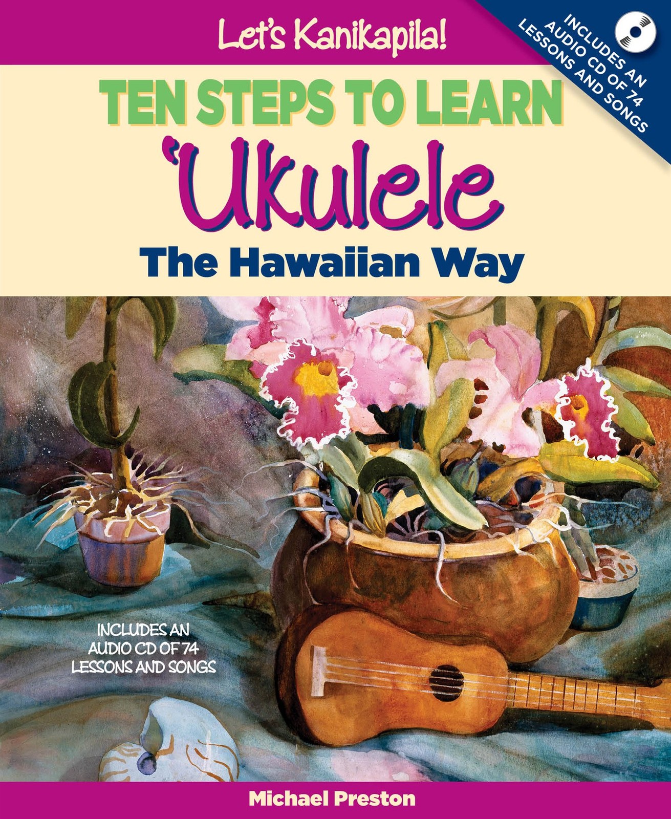 Let’s Kanikapila!: Ten Steps to Learn ‘Ukulele the Hawaiian Way [With CD (Au…