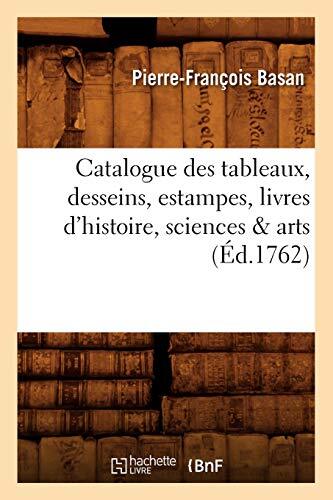 Catalogue des tableaux, desseins, estampes, livres d’histoire, sciences art-,