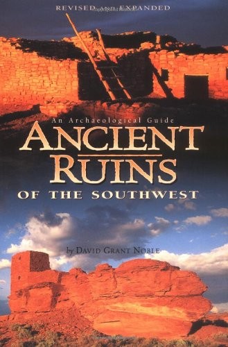 Ancient Ruins of the Southwest: An Archaeological Guide (Arizona and the Southw