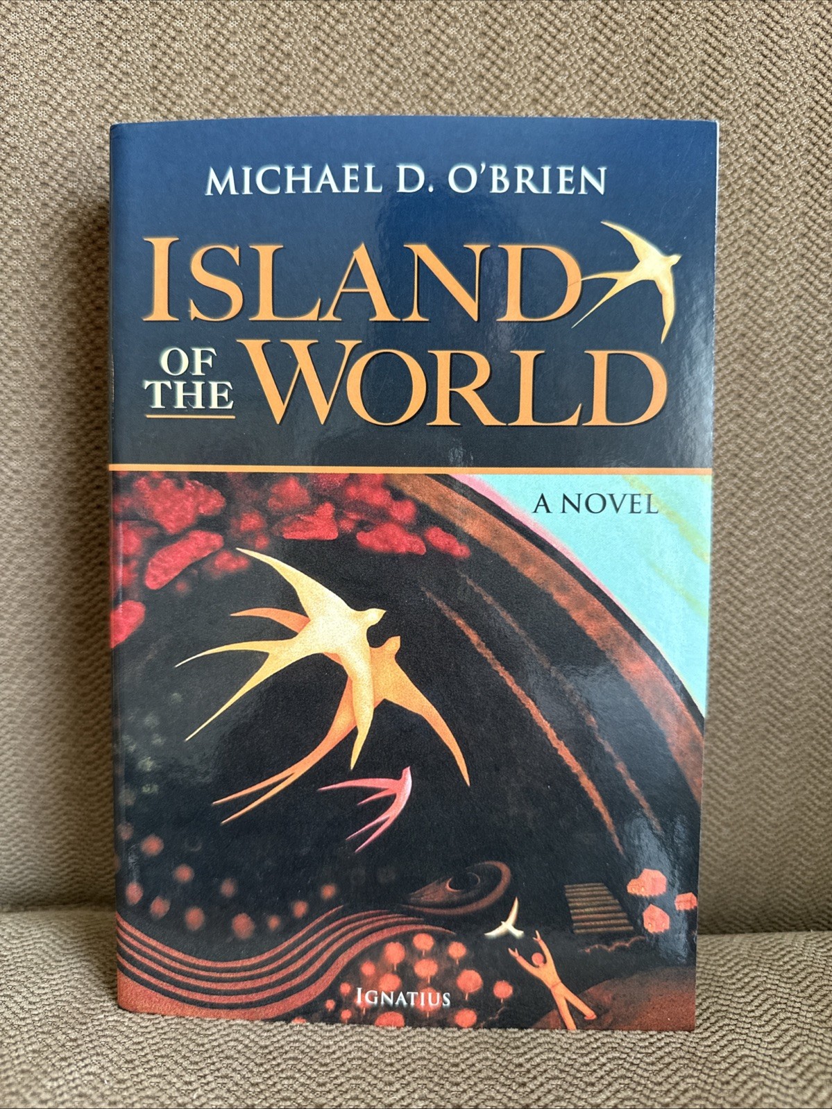 Island of the World : A Novel by Michael D. O’Brien (2010, Trade Paperback)
