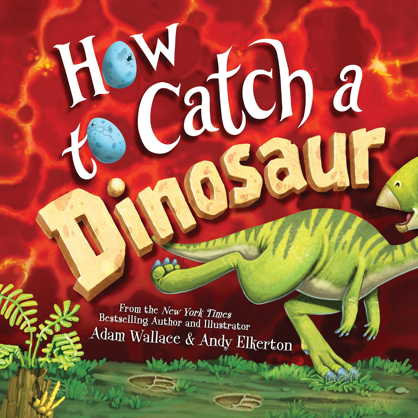 How to Catch a Dinosaur – hardcover Wallace, Adam|Elkerton, Andy