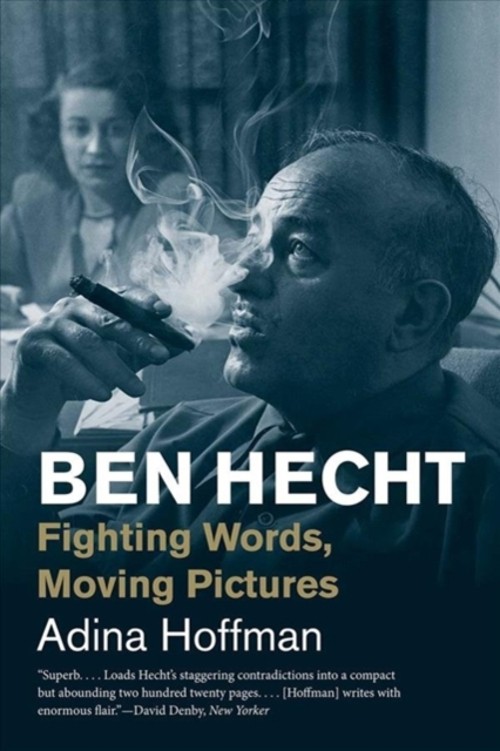 Ben Hecht : Fighting Words, Moving Pictures Paperback Adina Hoffm