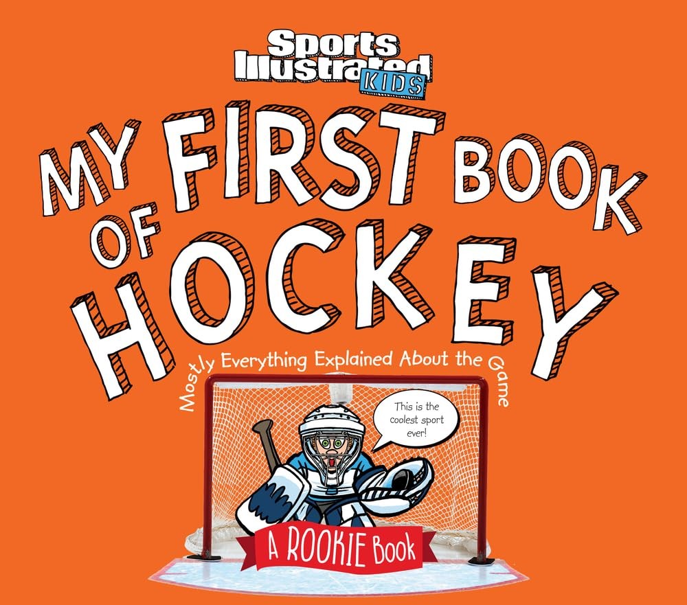 My First Book of Hockey: A Rookie Book (Sports Illustrated Kids Rookie Books…