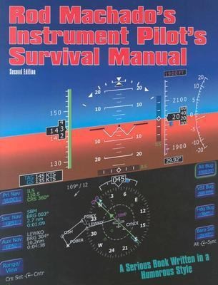 Rod Machado’s Instrument Pilot’s Survival Manual by Rod Machado