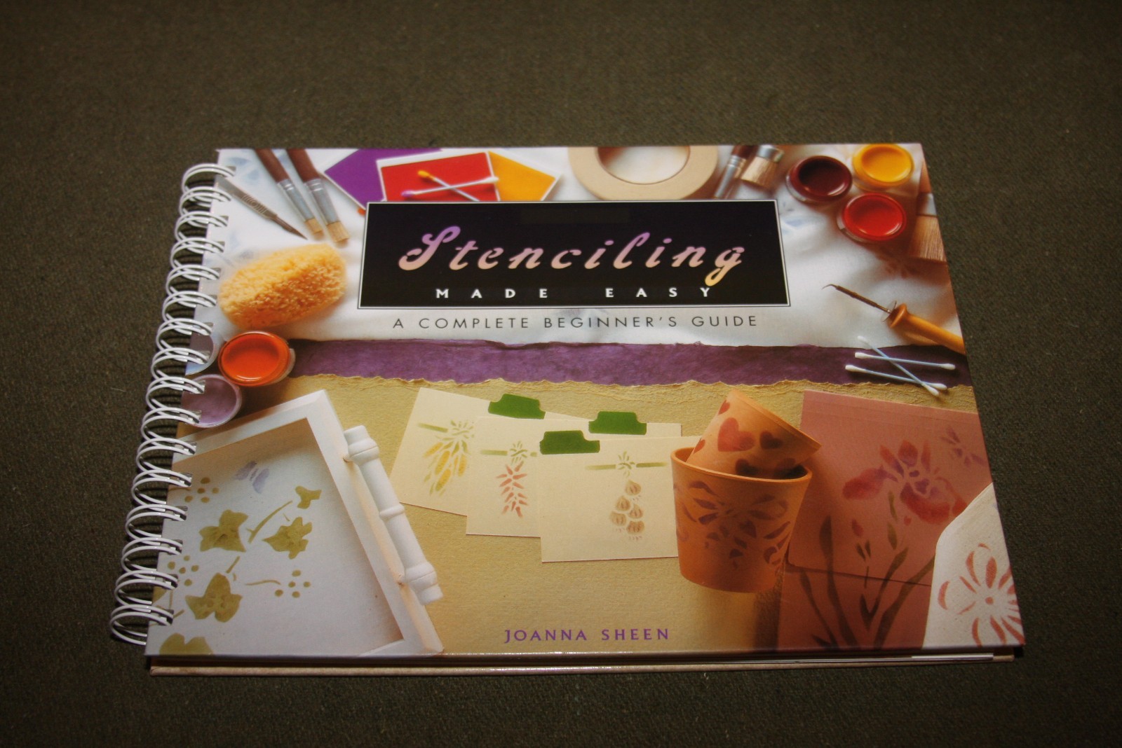 Stenciling Made Easy : A Complete Beginner’s Guide by Joanna Sheen 1995 HC