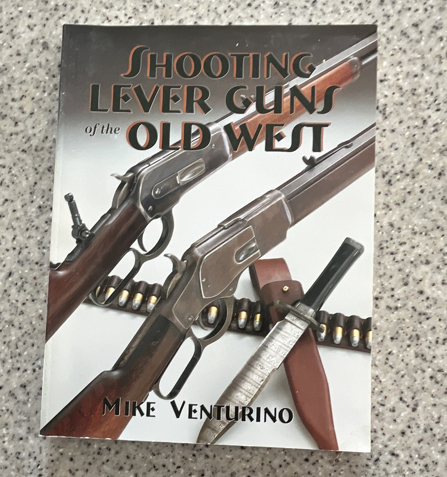 Mike Venturino Shooting Lever Guns of the Old West Paperback Illustrated