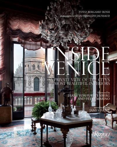 Inside Venice: A Private View of the City’s Most Beautiful Interiors by