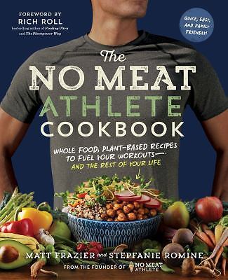 The No Meat Athlete Cookbook: Whole Food, Plant-Based Recipes to Fuel Your…