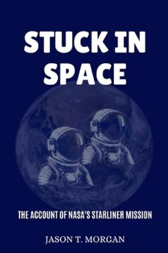 Jason T Morgan Stuck in Space (Paperback)