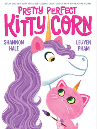 Pretty Perfect Kitty-Corn – Hardcover By Hale, Shannon – GOOD