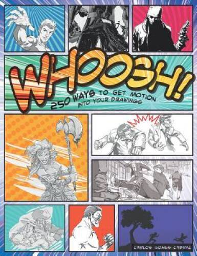 Whoosh! 250 Ways to Get Motion into Your Drawings – Paperback – GOOD