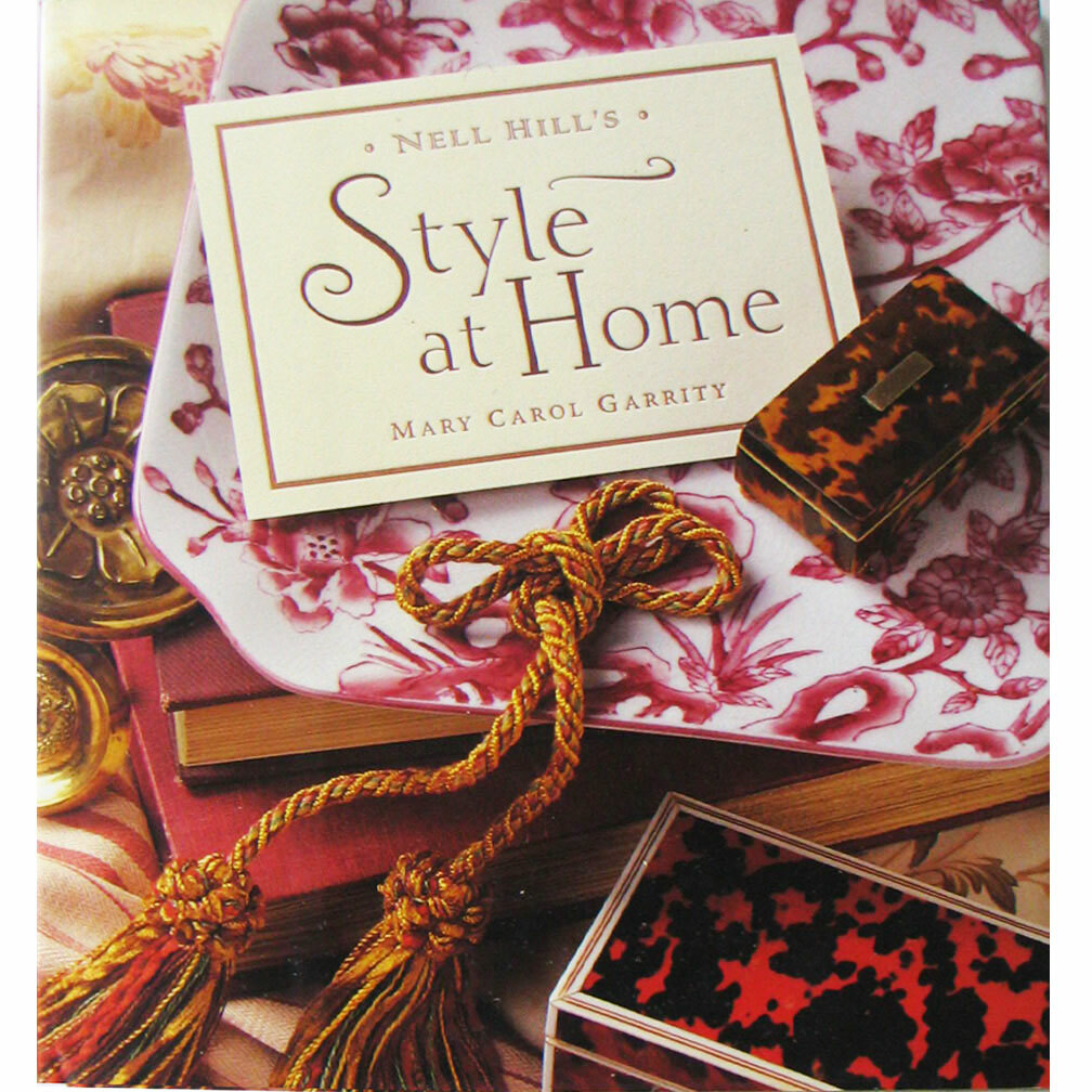 Nell Hill’s Style at Home by Mary Carol Garrity Hardcover Dust Jacket, Pristine